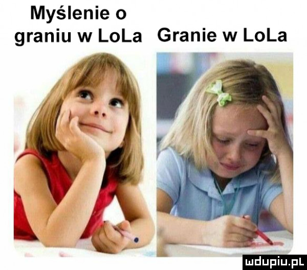 myślenie o graniu w lola granie w lola ludu iu. l