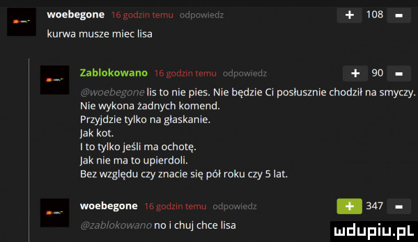 mebugone wegouzmwmu     kurwa musze mae hea zablokowana sgodzm emu    us to me pies. nie bedzie c pusruszme chodził na smyczy. nie wykona zadnych komend. przyjdzie tylko na goaskame. lak kot. to tylka eś ma o hutę. lak me ma to uplerdoll. bel względu uy znane się pól mru czy   lat. woebegon mgodzmlemu.  a  na i chu chce lesz