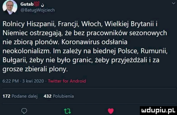 sun a v m bdlquu cm rolnicy hiszpanii francji włoch wielkiej brytanii i niemiec ostrzegają że bez pracowników sezonowych nie zbiorą plonów. koronawirus odsłania neokolonializm. im zależy na biednej polsce rumunii bułgarii żeby nie bylo granic żeby przyjeżdżali i za grosze zbierali plony.   w m vmc mną lai aramid i   pobawi mm     puiiibimm o d