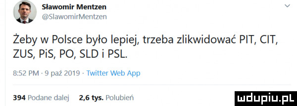shwomir memu v xnu  axurwrwnu memzen żeby w polsce było lepiej trzeba zlikwidować pit cit zus pis po sld i psl. as pm w on twmcvwob aap    manc mm     las. omhmń mdupi