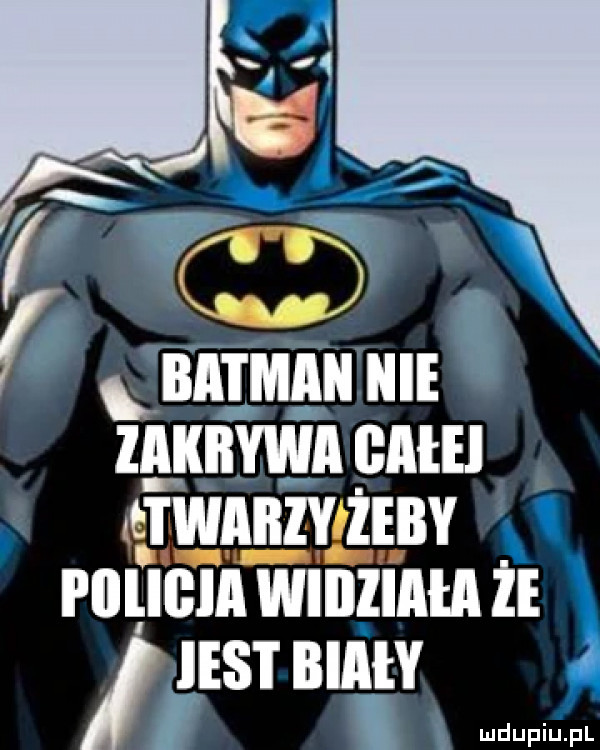 źkbatmaii nie ząkbywa babel gtwa blyłżęby i llllliiii wibliala że nar biały
