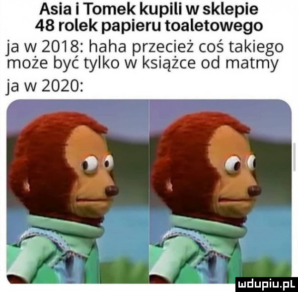 asia i tomek kupili w sklepie    rolek papieru toaletowego ja w      haba przecież coś takiego może być tylko w książce od matmy ja w