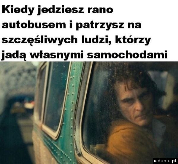 Kiedy jedziesz rano autobusem