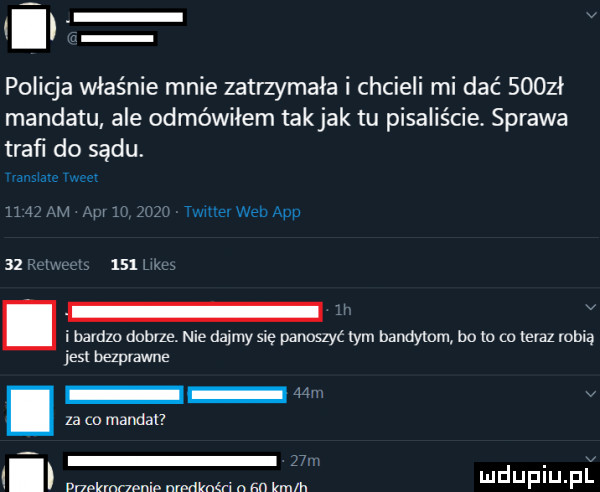 policja właśnie mnie zatrzymała i chcieli mi dać soozl mandatu ale odmówiłem takjak tu pisaliście. sprawa traﬁ do sądu ransiave nm w m m murawa xpp mmm dobie. nie dajmy się panoszyć tym bandytom bo w co teraz lubią jest bezprawne za co mandat   m. ankmnpnip nwdlméri i an kmlh ndup u pl