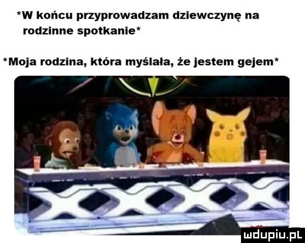 w końcu przyprowadzam dziewczynę na rodzinne spotkanie moja rodzina która myślała że iestem gejem