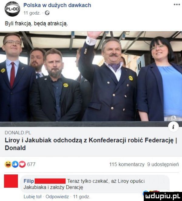 polska w dużych dawkach pl dn   goc o syn irakclą będą atrakcja nn x liroy i jakubiak odchodzą z konfederacji robić federację donald nu w-wa uw wm filip teraz yam czekać az liroy opuśc jakumaka zalozy deraqę lu uplu l ucie lm named