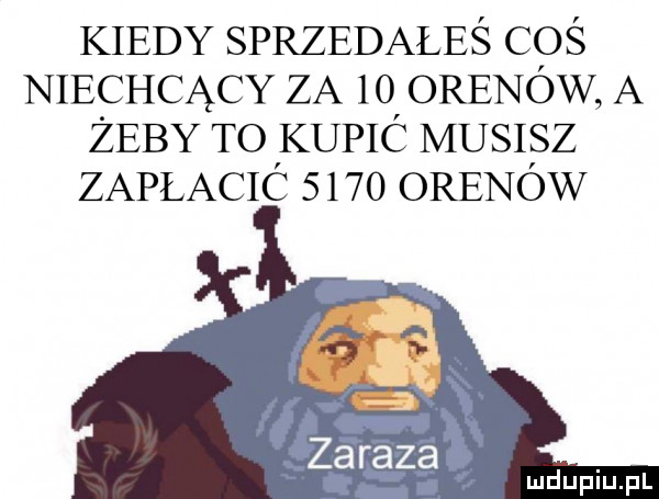 kiedy sprzedałeś coś niechcący za    omenów a zeby to kupic musisz zapłacic      omenów za raza