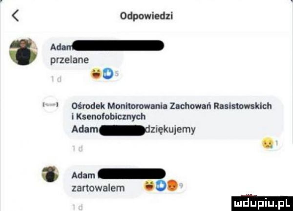 odpowiedzi adm przelane od ośrodek manilnrovllnil zachowań ruiswwsklch i kseneloblcmych adam lziękujemy. abakankami adam zartowalem o