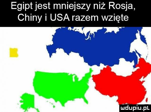 egipt jest mniejszy niż rosja chiny i usa razem wzięte mt. abakankami ﬁaupiupl