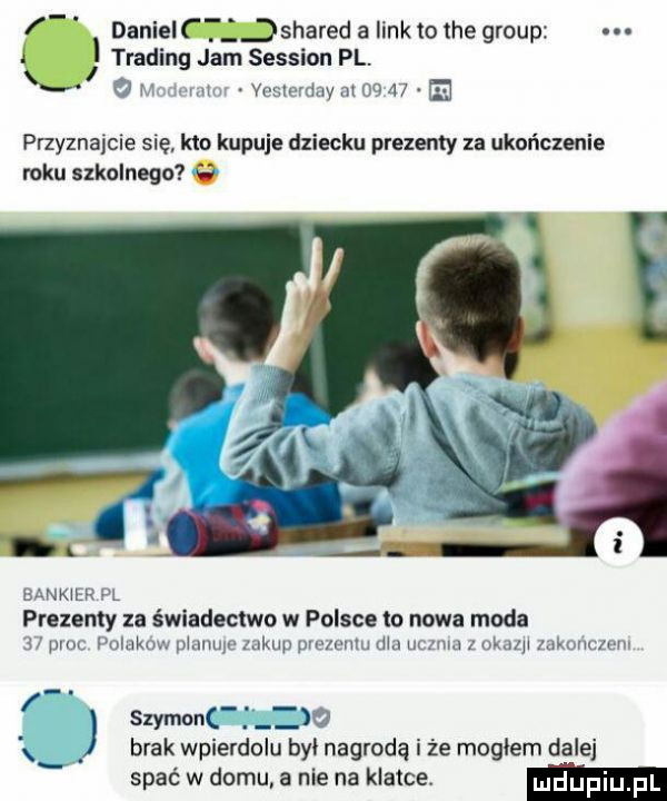 daniel jshared a link to tee group a ll trading j m session pl.   h i vosxerdny m      ie przyznajcie się kto kupuje dziecku prezenty za ukończenie roku szkolnego q q banner nl prezenty za świadectwo w polsce to nowa moda   mat mam pm-u udup pfe pum um uwm mm mam u. szymunc m. brak wpierdolu byl nagrodą i że moglem dalej spać w domu a nie na klatce