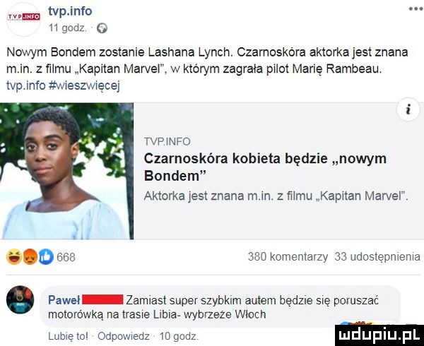 tvpłinfo    godz nowym bondem zostanie lashana lynch. czamoskóra aktorka jest znana mm z ﬁlmu kapelan marcel w którym zagrała pkol manę rambeau vp info meszwwęcej tvp neo czamoskóra kobieta będzie nowym bondem aktorka jesl znana m m.   mm kapitan marker o         komentarzy    udostepmema pace zamiast super szybkim aulem bedele gę poruszać motorówką na lraswe legar wybrzeze wwcn lumelol odpomedz mgadz luduplu pl