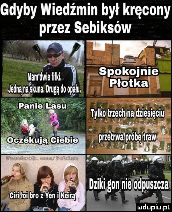 gdyby wiedźmin był kręcony przez sebiksów spokojnie   pętkah tylko tri eciyna d  e  ęc u     r przetrwa probg traw dziki   gon ngpuszczaę ńmdupiu. pl