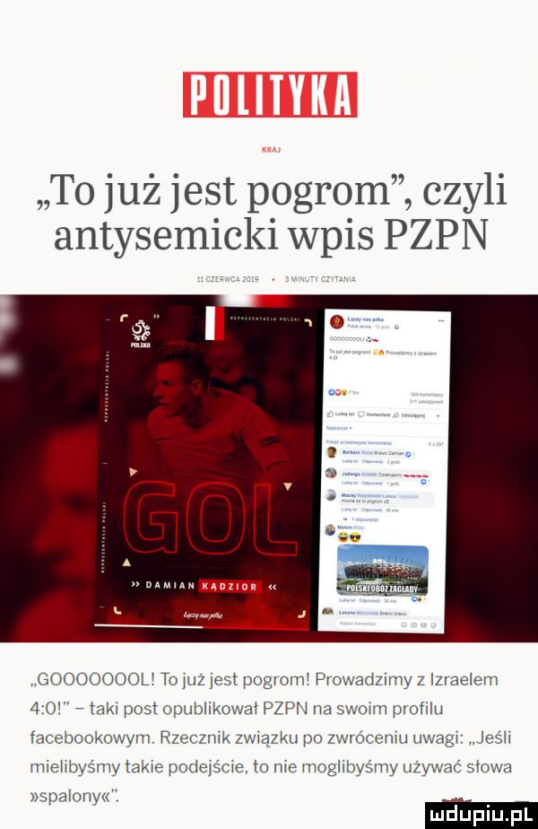 to już jest pogrom czyli antysemicki wpis pzpn mi m w. goooooool tojuz jesk pogrom prowadzimy z izraelem     taki post opublikowai pzpn na swoim profilu racebookowym rzecznik związku po zwróceniu uwagi jeśli mielibyśmy takie podejście to me moglibyśmy używać słowa spaloriw