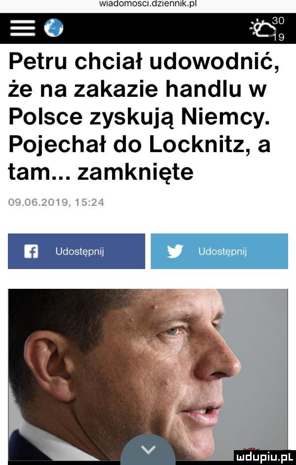 e o    petru chciał udowodnić że na zakazie handlu w polsce zyskują niemcy. pojechał do locknitz a tam. zamknięte hlélﬁkhiﬁiiluvj