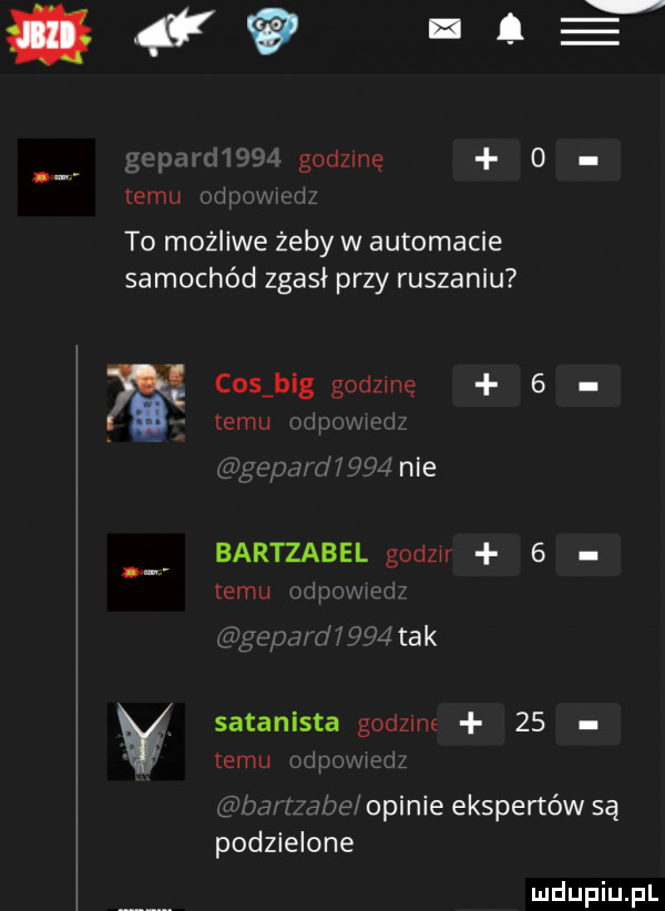 temu godzinę o to możliwe żeby w automacie samochód zgasł przy ruszaniu r. cos big godzinę   temu m nie bartzabel nazir   temu tak satanista godzine    temu ii saw opinie ekspertów są podzielone