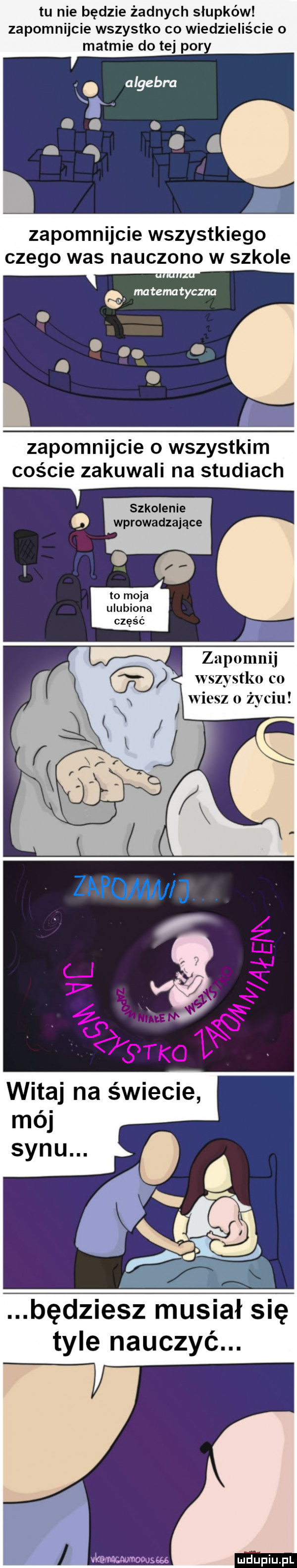 tu nie będzie żadnych słupków zapomnijcie wszystko co wiedzieliście o matmie do tej por zapomnijcie wszystkiego czego was nauczono w szkole zapomnijcie o wszystkim coście zakuwali na studiach szkolenie q wprowadzające o to moja ulubiona zapomnij wszystko co wiesz o życiu będziesz musiał się tyle nauczyć. wdupiu pl