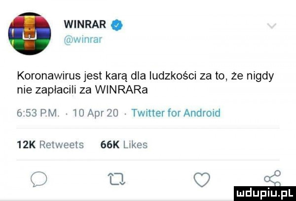 winiar. w wmvdr koronawirus jest karą dla ludzkości za to ze nigdy nie zapłamll za winrara      pm w  aar zd timer for android   k retweeis   k lakes c cl luduplu l