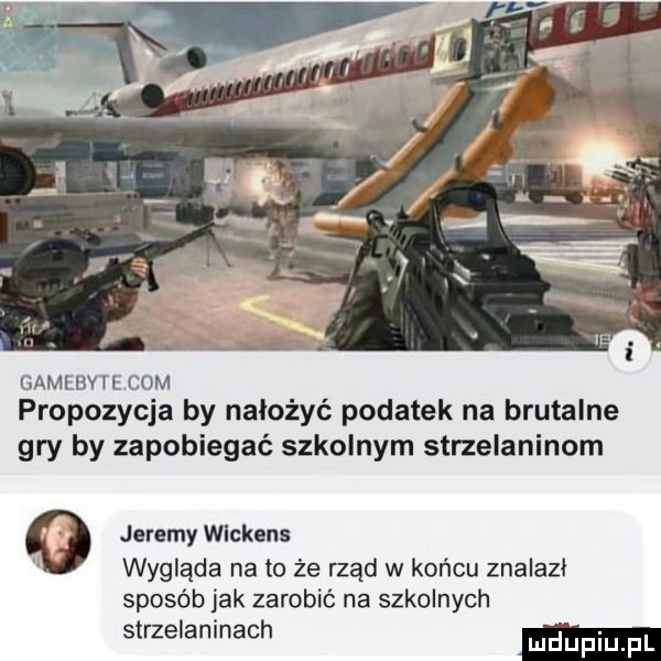 gamebvte com propozycja by nałożyć podatek na brutalne gry by zapobiegać szkolnym strzelaninom o jeremy chkens wygląda na to że rząd w końcu znalazł sposób jak zarobić na szkolnych strzelaninach