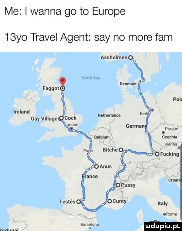 me i wanna go to europe   yo travel agent say no more fam asshnlmzno   x flogol l pall ireland gay vlllane cook mm p. abakankami ugue mnem jagna lfucklng cm w a i w   mduplu pl