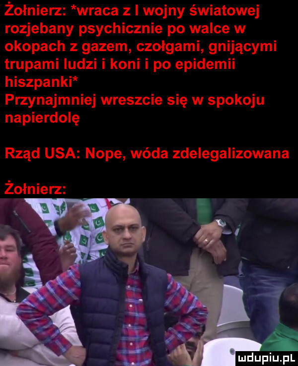 żołnierz wraca z i wojny światowej rozjebany psychicznie po walce w okopach z gazem czolgami gnijącymi trupami ludzi i koni i po epidemii hiszpanki przynajmniej wreszcie się w spokoju napierdolę rząd usa noce wóda zdelegalizowana żołnierz