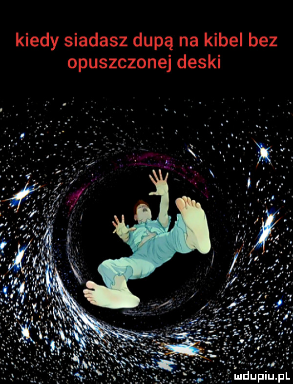 kiedy siadasz dupą na kibel bez opuszczonej deski