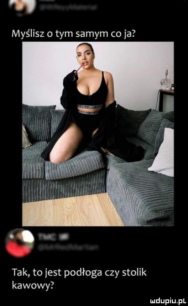 myślisz o tym samym co ja tak to jest podłoga czy stolik kawowy