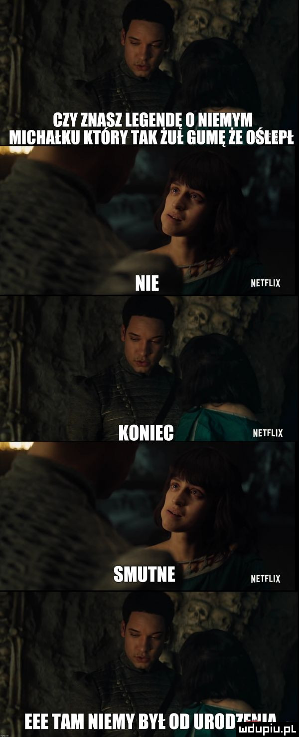 ms legemde i iiiemym miki który tak lill giime ze snem ie netflix kﬂlﬂic szle. smieteee netflix eee tam niemy bai   illlnllledeg ibl