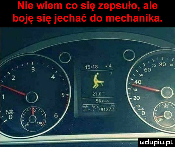 nie wiem co się zepsuło ale boję się jechać do mechanika