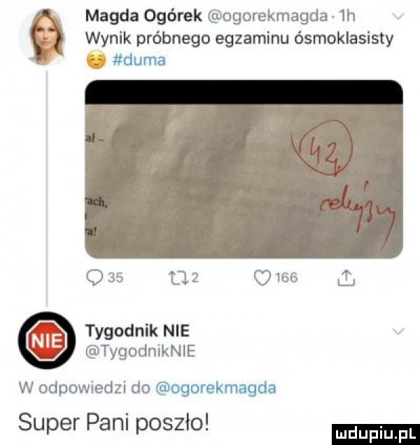 magda ogórek ogorekmagda  h wynik próbnego egzaminu ósmoklasisty ó x vu              l tygodnik nie tygodniknle w odpowiedzi do   ggme magm super pall poszło