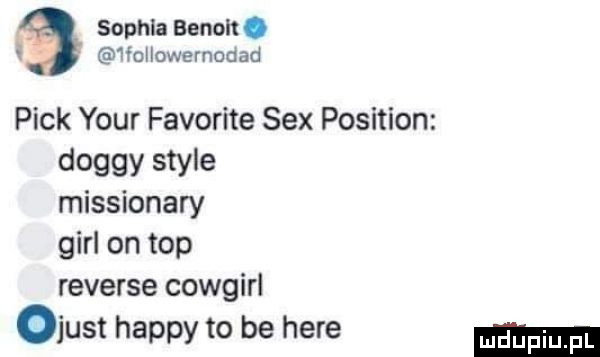 sophia benoit. ą hnllowernodad peck your favorite sex position dogmy style missionary gill on top reverse cowgirl just happy to be here