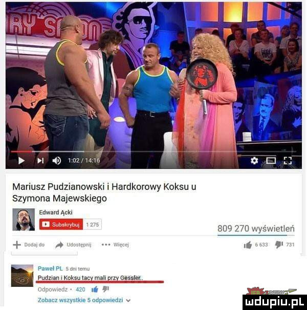 mariusz pudzianowski i hardkorowy koksu u szymona majewskiego emma.         wyświexień     j wam gm knksuutvmalx m          a   m charlwvaslkwﬁndpﬁmmn v mduplu f