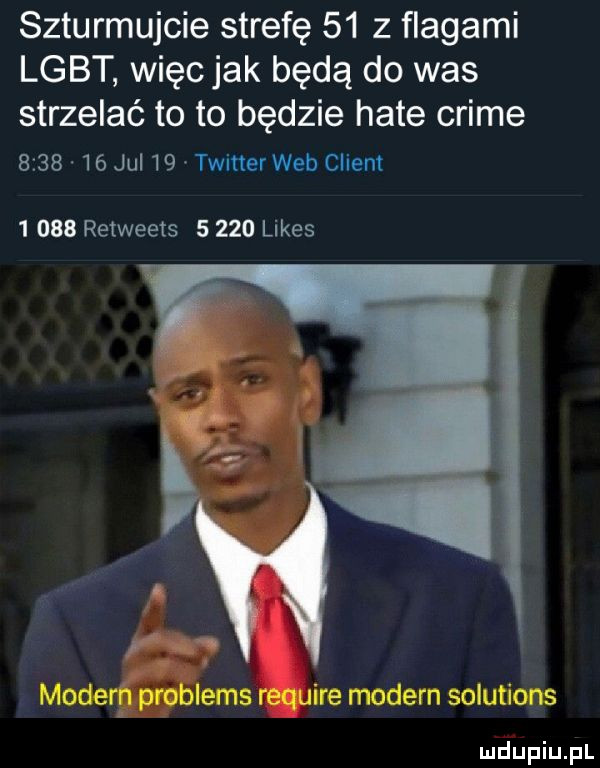 szturmujcie strefę    z flagami lgbt więc jak będą do was strzelać to to będzie hate crime         jul    twitter web client       retweets       limes ma moderfłoblems require modern solutions