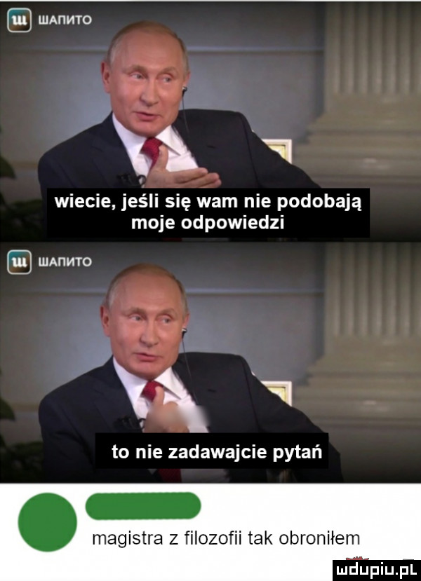 wiecie jeśli się wam nie podobają moje odpowiedzi lumwro. a to nie zadawajcie pytań magistra z filozofii tak obroniłem m dńpiupl