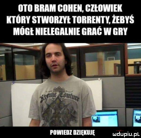 iii ii bim giiiieii glłowiek który siwiiiiiyi tiiiiiieiity żebyś mlllil iiielelillllle gag w gry i   ii mmm mucu fal