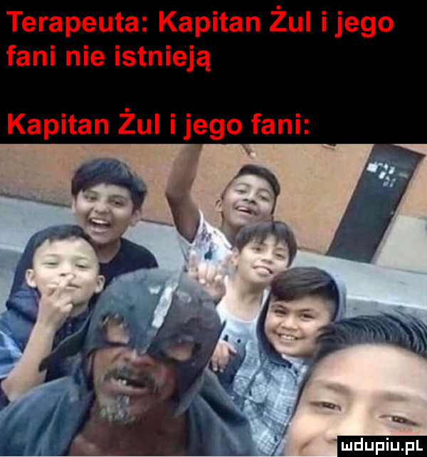 terapeuta kapitan żui ijego fani nie istnieją