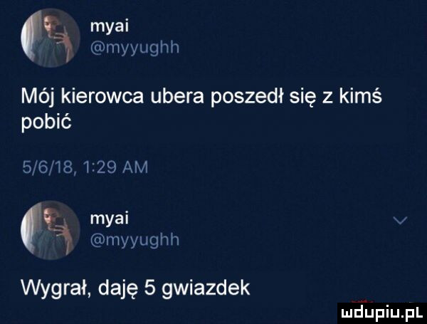 myci ą wow uch h mój kierowca umera poszedł się z kimś pobić     i       am myci ą myyughh wygrał daję   gwiazdek mjupiupl