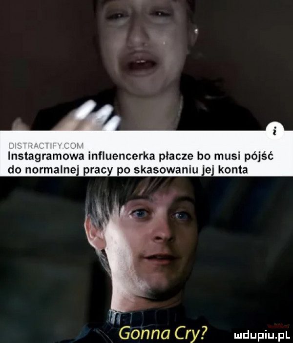 i lnstagramowa influencerka płacze bo musi pójść do normalnej pracy po skasowaniu jej konta gonna cny