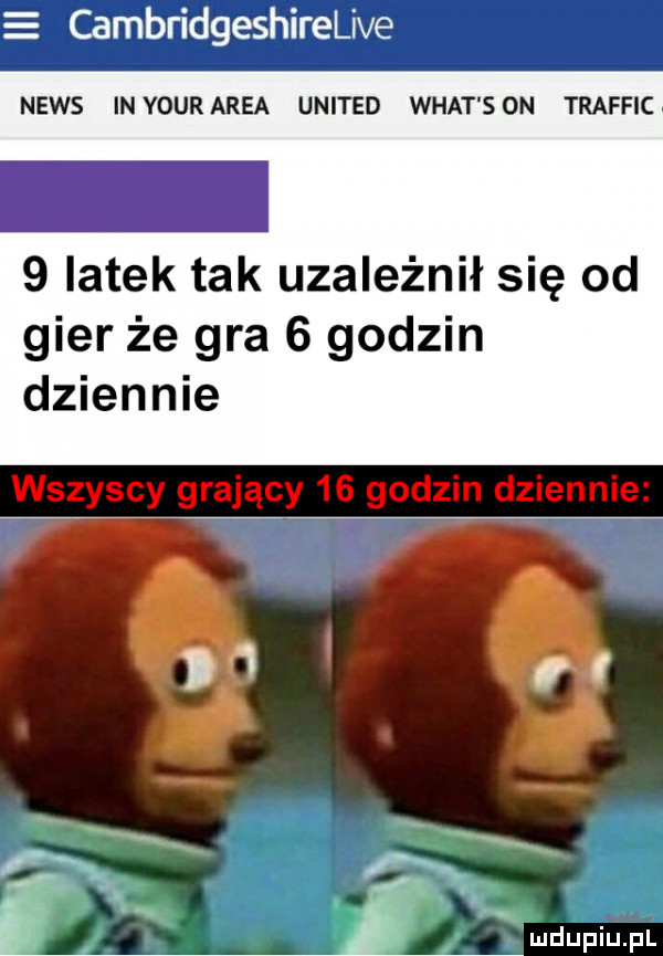 cambridgeshirelive news inyourarea united wiat son traffic   latek tak uzależnił się od gier że gra   godzin dziennie w md  i iu pz