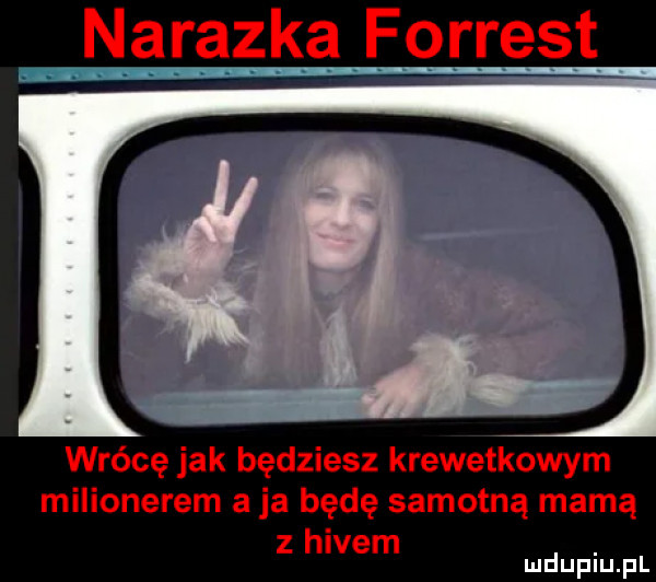 nalazka forrest wrócę jak będziesz krewetkowym milionerem a ja będę samotną mamą z hifem