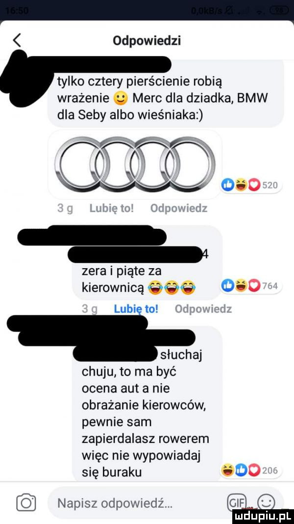 odpowiedzi tylko cztery pierścienie robią wrażenie o merc dla dziadka bmw dla seby albo wieśniakaz c  w w     zera i piąte za kierownicą     lubi to słuchaj chuju to ma być ocena auta nie obrażanie kierowców pewnie sam zapierdalasz rowerem więc nie wypowiada się buraku ódo napisz odpowiedź m