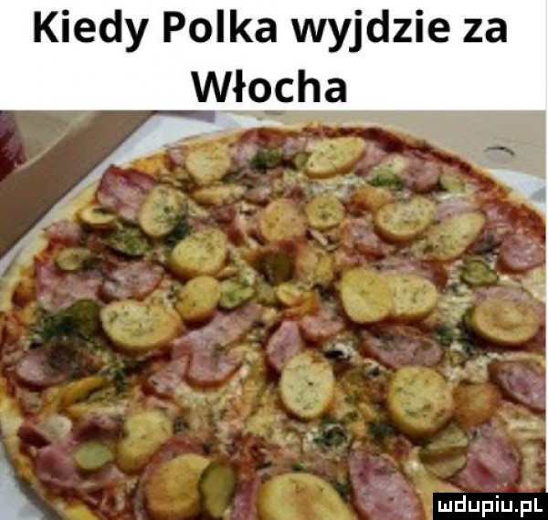 kiedy polka wyjdzie za włocha l