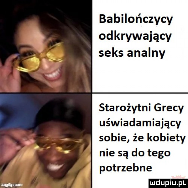 babilończycy odkrywający seks analny starożytni grecy uświadamiający sobie że kobiety nie są do tego potrzebne