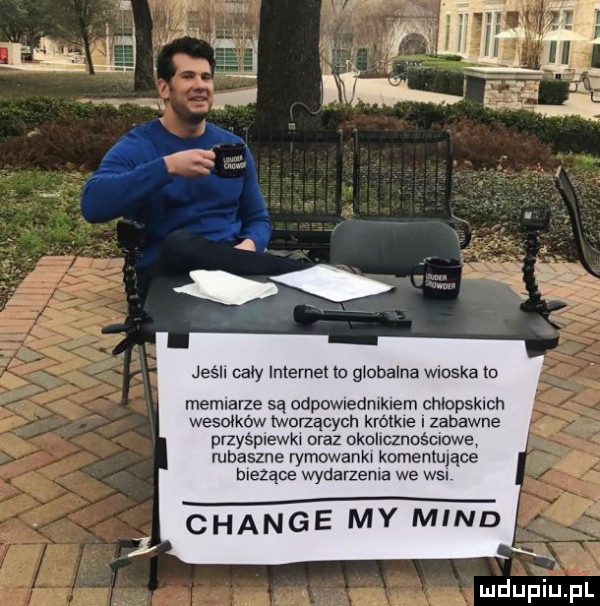 jeśli cały internet to globalna wąska to meblarze są odpowledmklem chiopsklch wesdkéw tworzących królkle i zabawne piiyśpiewkł oraz okolmznośclowe rubaszne rymowankr komentujące blezące wydarzema we wal chanie my mend