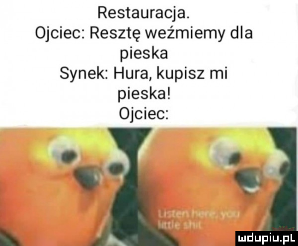 restauracja. ojciec resztę weźmiemy dla pieska synek hura kupisz mi pieska ojciec. abakankami