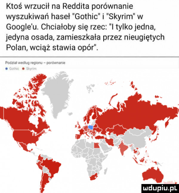 ktoś wrzucił na reddita porównanie wyszukiwań haseł gothic i skyrim w google u. chciałoby się rzec i tylko jedna jedyna osada zamieszkała przez nieugiętych polan wciąż stawia opór