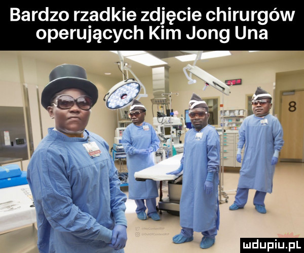 bardzo rzadkie zdjęcie chirurgów operujących kim jang uda x   f a   rżą g ludu iu. l