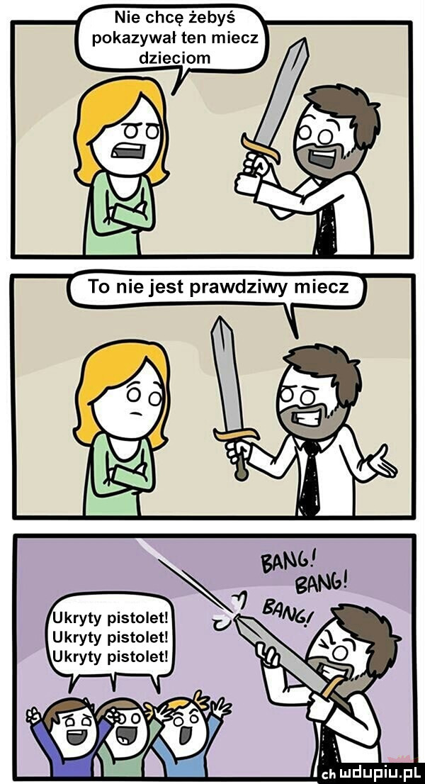 nie chcę żebyś pokazywał ten miecz dzieciom ukryty pistolet ukryty pistolet