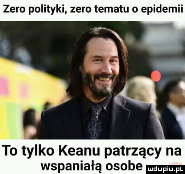 zero polityki zero tematu o epidemii to tylko klanu patrzący na wspaniałą osobe dupqul