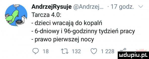 andrzeijsuje andrzej.    godz. tarcza     dzieci wracają do kopalń   dniowy i    godzinny tydzień pracy prawo pierwszej nocy     l        st