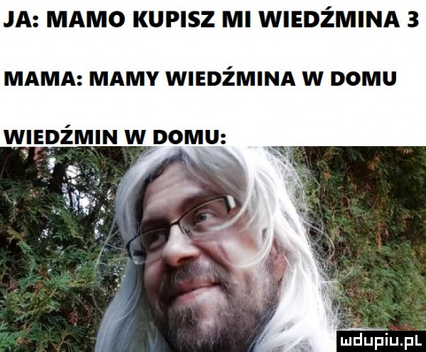 ja mamo kupisz mi wiedźmina   mama mamy wiedźmina w domu mdupiupl